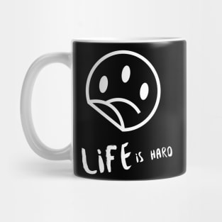 Life is Hard Sad Smile Mug